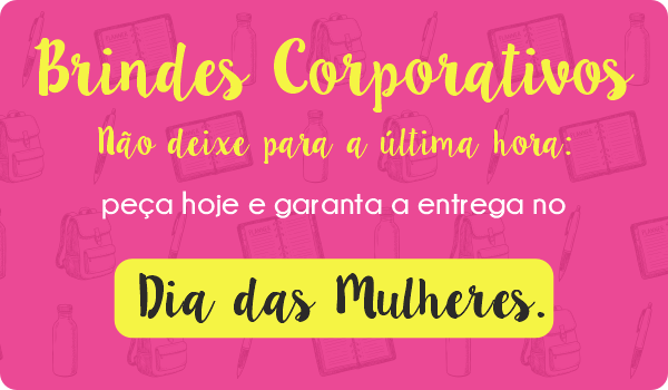 Brindes Personalizados para o Dia da Mulher